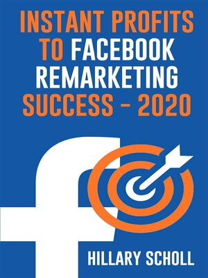 cover image of Instant Profits to Facebook Remarketing Success 2020